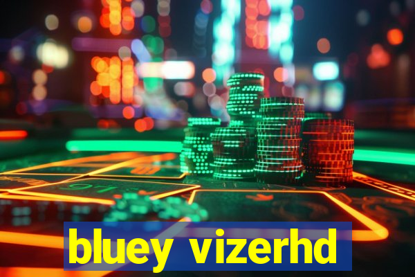 bluey vizerhd